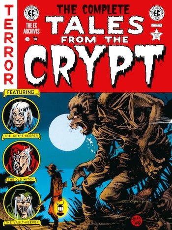 COLLECT EVERY STORY EVER DUG UP FROM THE CRYPT IN THE MONSTROUS TOME, EC ARCHIVES: THE COMPLETE TALES FROM THE CRYPT COLLECT EVERY STORY EVER DUG UP FROM THE CRYPT IN THE MONSTROUS TOME, EC ARCHIVES: THE COMPLETE TALES FROM THE CRYPT