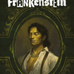 TATE BROMBAL AND SOO LEE ADAPT MARY SHELLEY’S FRANKENSTEIN FOR THE CHRISTOPHER CHAOS UNIVERSE IN THE PERFECTLY MONSTROUS LIFE OF ADAM FRANKENSTEIN