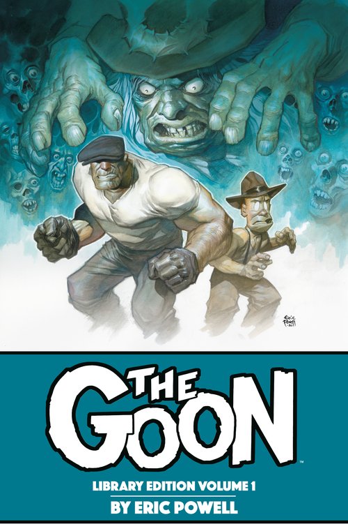 ERIC POWELL’S THE GOON LIBRARY EDITION RETURNS TO PRINT STARTING MARCH 2027 ERIC POWELL’S THE GOON LIBRARY EDITION RETURNS TO PRINT STARTING MARCH 2027